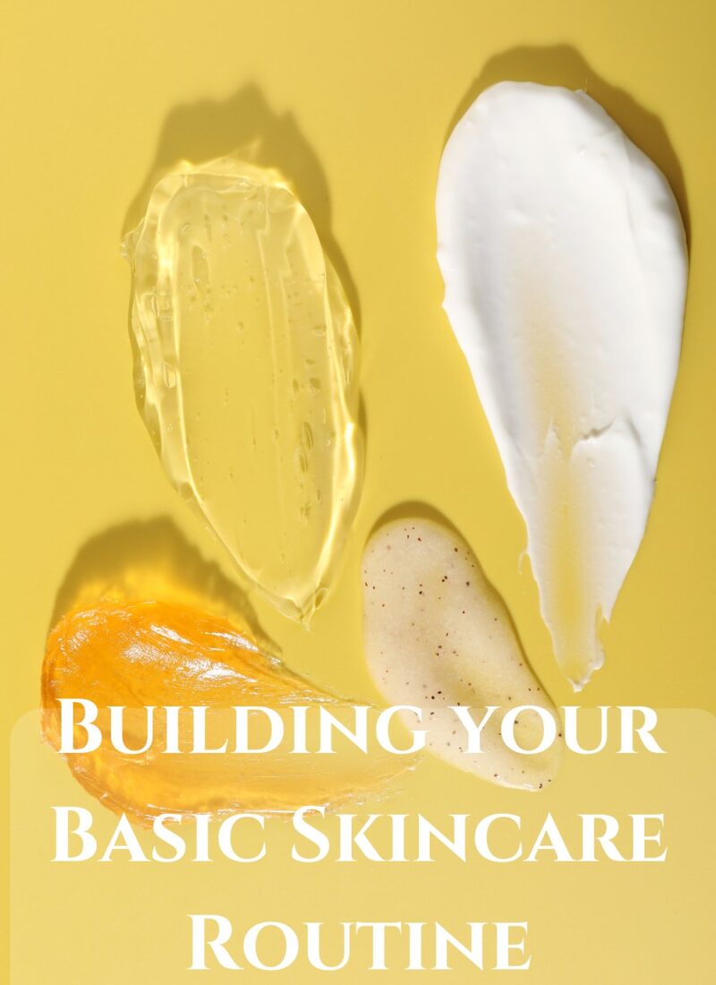 Building Your Basic Skincare Routine